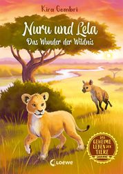 Das geheime Leben der Tiere (Savanne, Band 1) - Nuru und Lela - Das Wunder der Wildnis