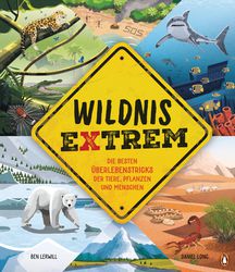 Wildnis extrem – Die besten Überlebenstricks der Tiere, Pflanzen und Menschen