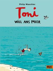 Toni will ans Meer