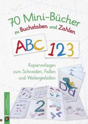 70 Mini-Bücher: Buchstaben und Zahlen. Kopiervorlagen