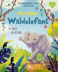 Der kleine Waldelefant - Zu Hause in Afrika