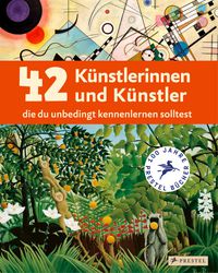 42 Künstlerinnen und Künstler, die du unbedingt kennenlernen solltest