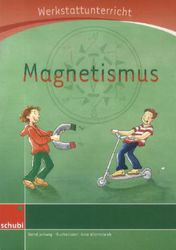 Magnetismus - Werkstattunterricht 1./2. Klasse