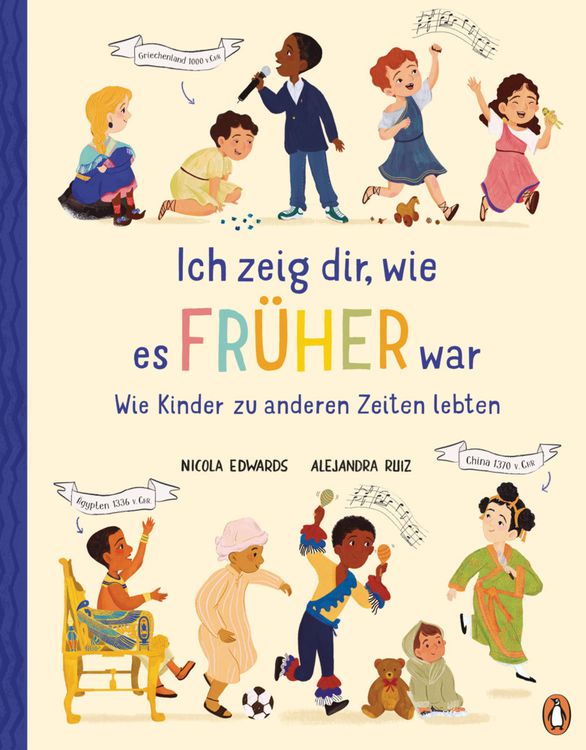 Ich zeig dir, wie es früher war! - Wie Kinder zu anderen Zeiten lebten