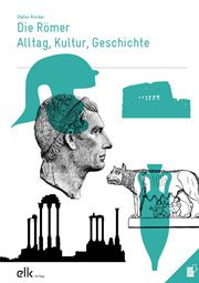 Die Römer Alltag, Kultur, Geschichte 5.-6. Kl.