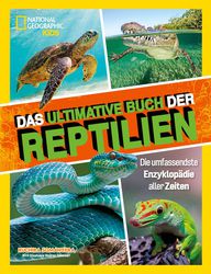 Das ultimative Buch der Reptilien, Die umfassendste Enzyklopädie aller Zeiten